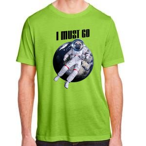 Astronaut Pug Dog I Must Go Adult ChromaSoft Performance T-Shirt