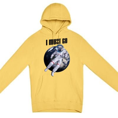 Astronaut Pug Dog I Must Go Premium Pullover Hoodie