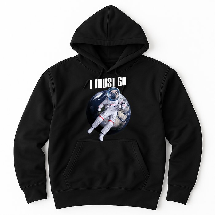 Astronaut Pug Dog I Must Go Hoodie
