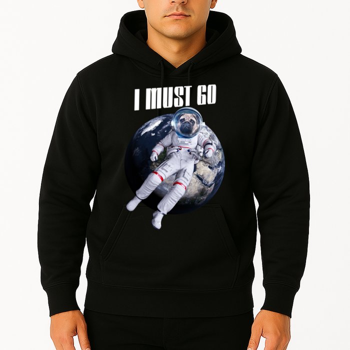 Astronaut Pug Dog I Must Go Hoodie