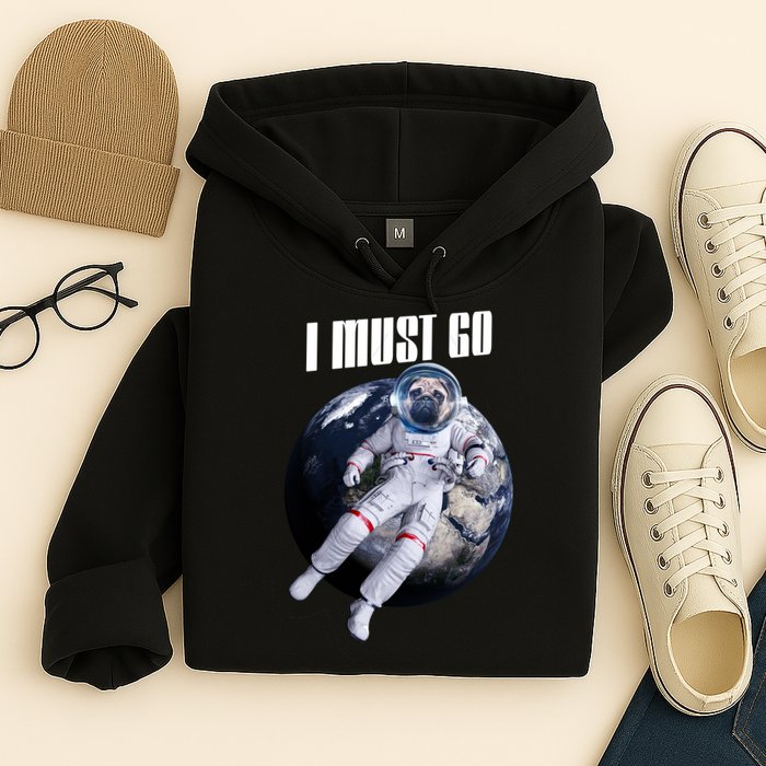 Astronaut Pug Dog I Must Go Hoodie