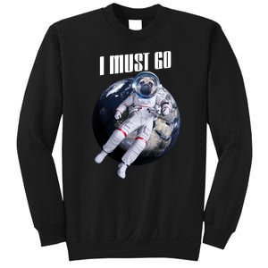 Astronaut Pug Dog I Must Go Sweatshirt