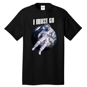 Astronaut Pug Dog I Must Go Tall T-Shirt