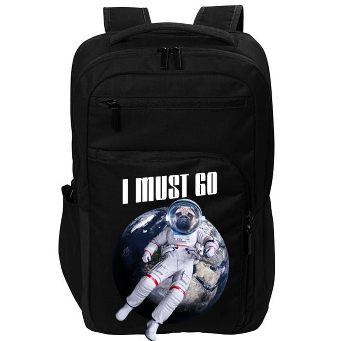 Astronaut Pug Dog I Must Go Impact Tech Backpack