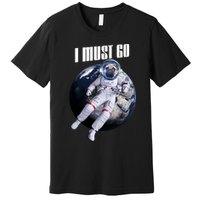 Astronaut Pug Dog I Must Go Premium T-Shirt