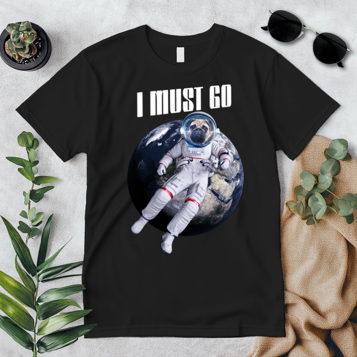 Astronaut Pug Dog I Must Go Premium T-Shirt