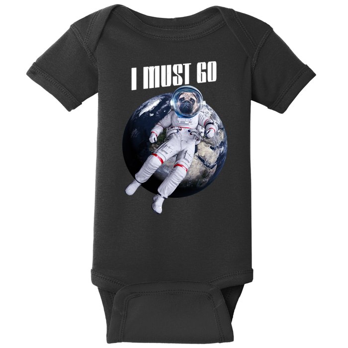 Astronaut Pug Dog I Must Go Baby Bodysuit