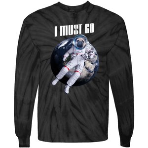 Astronaut Pug Dog I Must Go Tie-Dye Long Sleeve Shirt