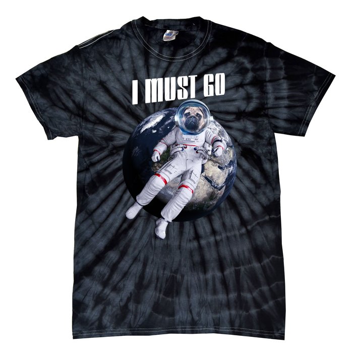 Astronaut Pug Dog I Must Go Tie-Dye T-Shirt