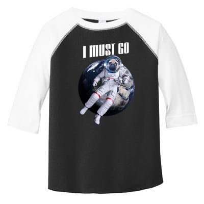 Astronaut Pug Dog I Must Go Toddler Fine Jersey T-Shirt