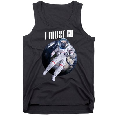 Astronaut Pug Dog I Must Go Tank Top