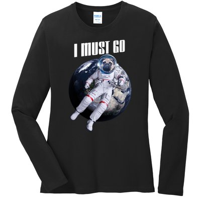 Astronaut Pug Dog I Must Go Ladies Long Sleeve Shirt