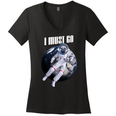 Astronaut Pug Dog I Must Go Women's V-Neck T-Shirt