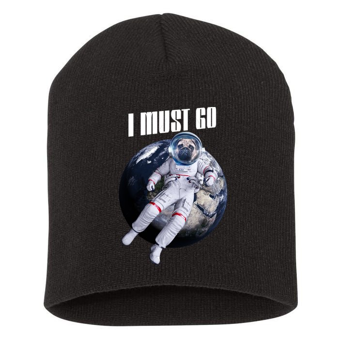 Astronaut Pug Dog I Must Go Short Acrylic Beanie