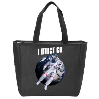 Astronaut Pug Dog I Must Go Zip Tote Bag