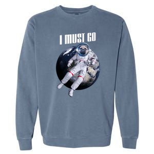 Astronaut Pug Dog I Must Go Garment-Dyed Sweatshirt