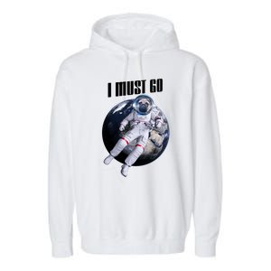 Astronaut Pug Dog I Must Go Garment-Dyed Fleece Hoodie