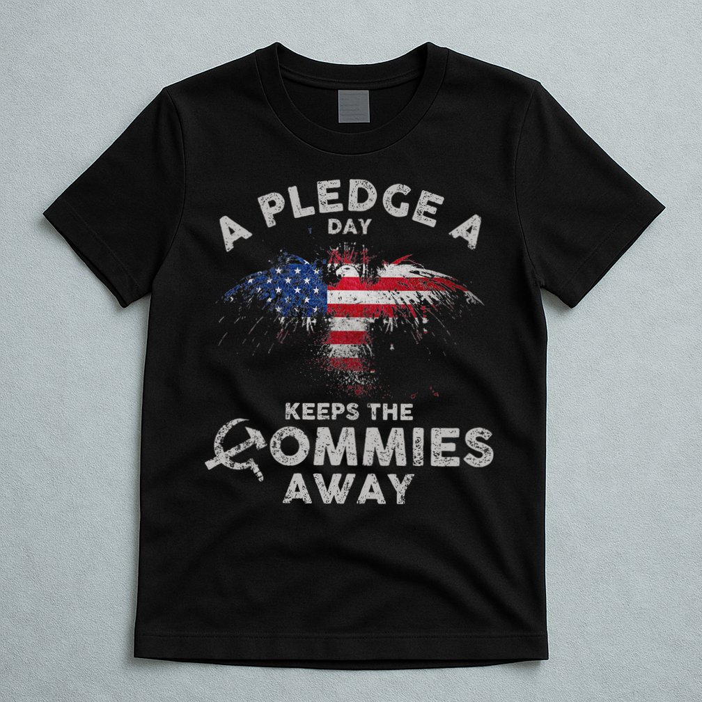 A Pledge Day Keeps The Commies Away Patriotic Eagle American T-Shirt
