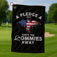 A Pledge Day Keeps The Commies Away Patriotic Eagle American Golf Towel
