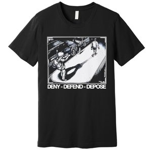 Assassination Print Deny Defend Depose Premium T-Shirt