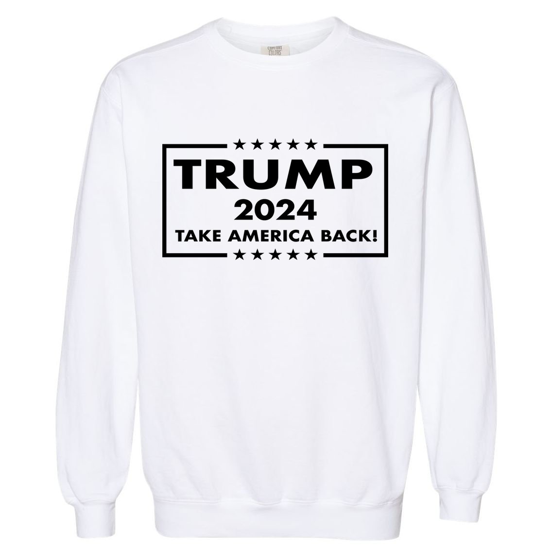 American President Donald Trump 2024 Take America Back US Election Garment-Dyed Sweatshirt