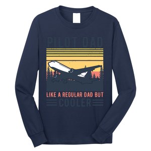 Aviation Pilot Dad Like A Normal Dad But Cooler Funny Pilot Long Sleeve Shirt