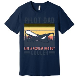 Aviation Pilot Dad Like A Normal Dad But Cooler Funny Pilot Premium T-Shirt