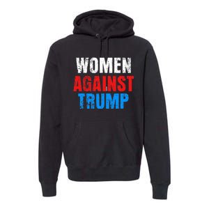 Anti President Donald Trump Women Against Trump Premium Hoodie