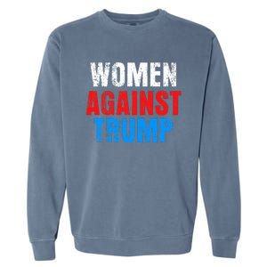 Anti President Donald Trump Women Against Trump Garment-Dyed Sweatshirt