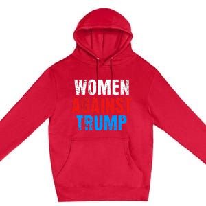 Anti President Donald Trump Women Against Trump Premium Pullover Hoodie