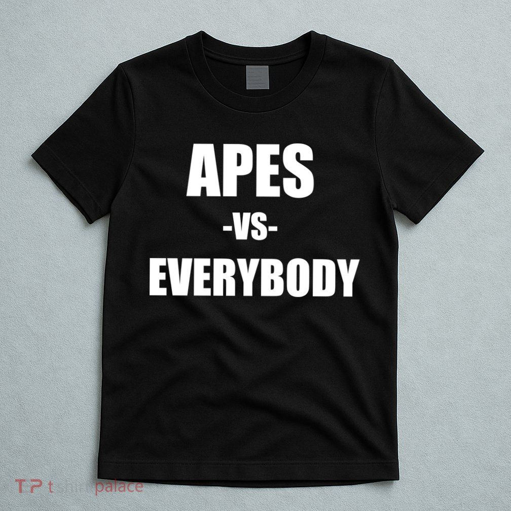 Apes Vs Everybody T-Shirt
