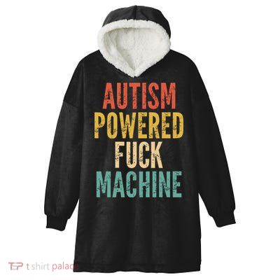 Autism Powered Fuck Machine Funny Quote Gift Hooded Wearable Blanket