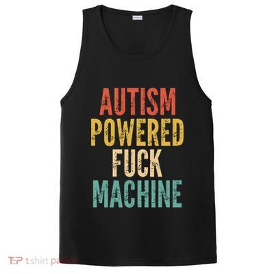 Autism Powered Fuck Machine Funny Quote Gift PosiCharge Competitor Tank