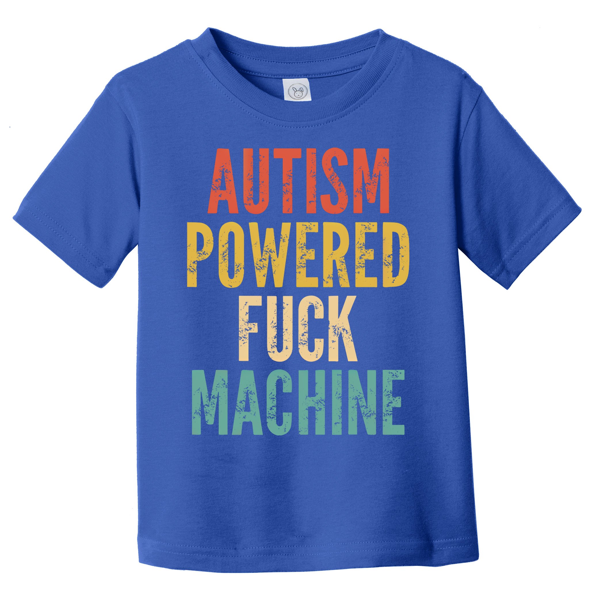 Autism Powered Fuck Machine Funny Quote Gift Toddler T-Shirt