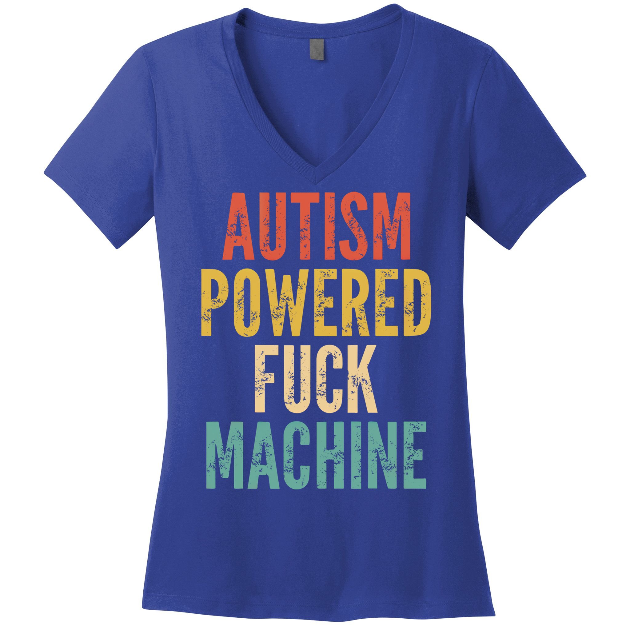 Autism Powered Fuck Machine Funny Quote Gift Women's V-Neck T-Shirt