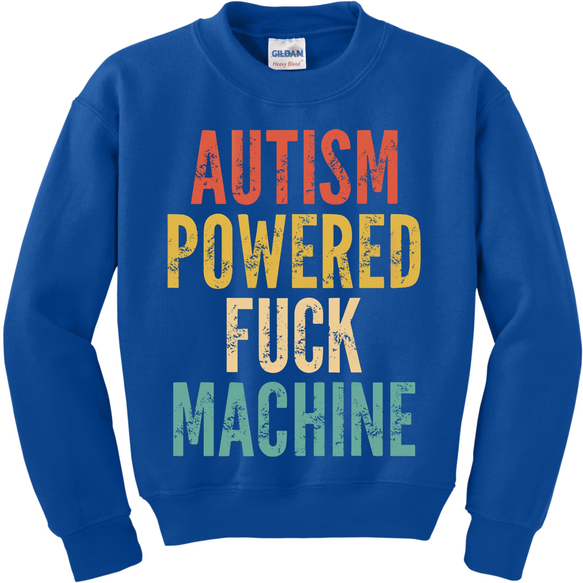 Autism Powered Fuck Machine Funny Quote Gift Kids Sweatshirt