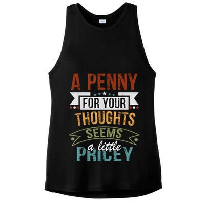 A Penny For Your Thoughts Seems A Little Pricey Funny Joke Ladies PosiCharge Tri-Blend Wicking Tank
