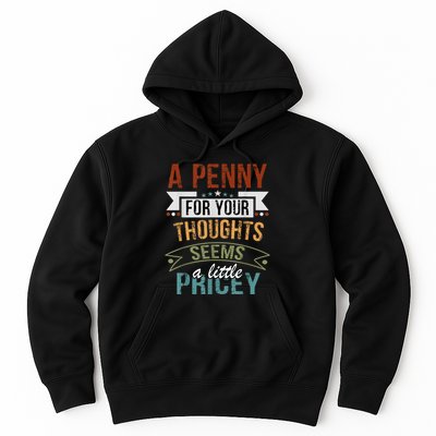 A Penny For Your Thoughts Seems A Little Pricey Funny Joke Hoodie