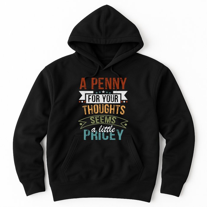 A Penny For Your Thoughts Seems A Little Pricey Funny Joke Hoodie