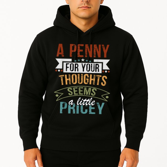 A Penny For Your Thoughts Seems A Little Pricey Funny Joke Hoodie
