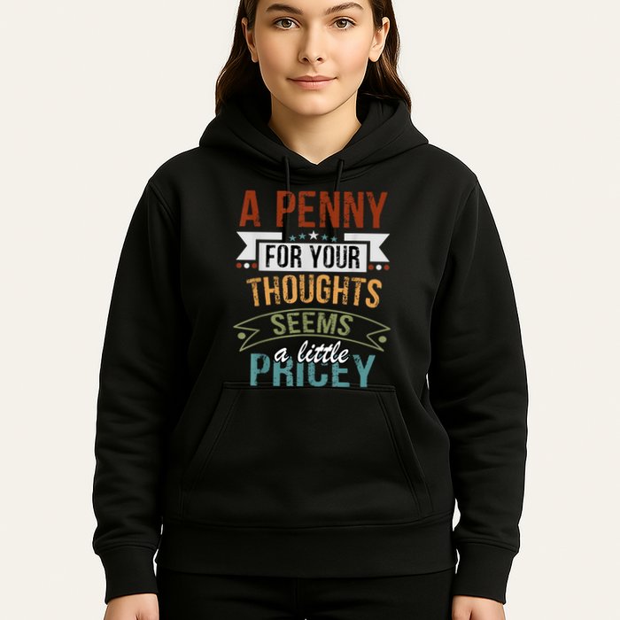 A Penny For Your Thoughts Seems A Little Pricey Funny Joke Hoodie