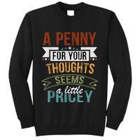 A Penny For Your Thoughts Seems A Little Pricey Funny Joke Sweatshirt