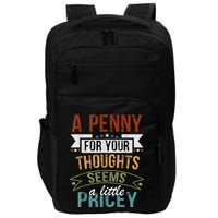 A Penny For Your Thoughts Seems A Little Pricey Funny Joke Impact Tech Backpack