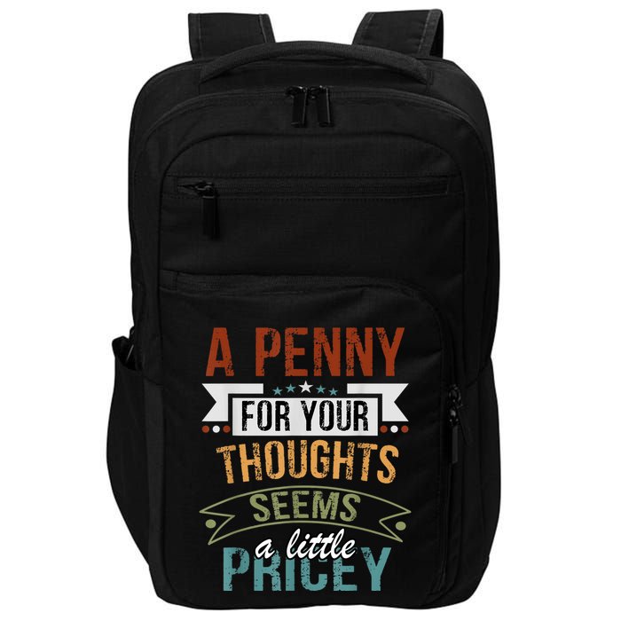 A Penny For Your Thoughts Seems A Little Pricey Funny Joke Impact Tech Backpack