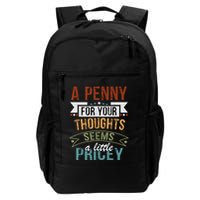 A Penny For Your Thoughts Seems A Little Pricey Funny Joke Backpack