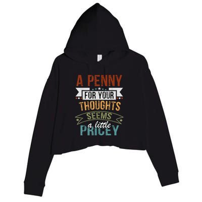 A Penny For Your Thoughts Seems A Little Pricey Funny Joke Crop Fleece Hoodie