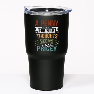 A Penny For Your Thoughts Seems A Little Pricey Funny Joke Tumbler