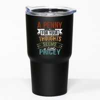 A Penny For Your Thoughts Seems A Little Pricey Funny Joke Tumbler