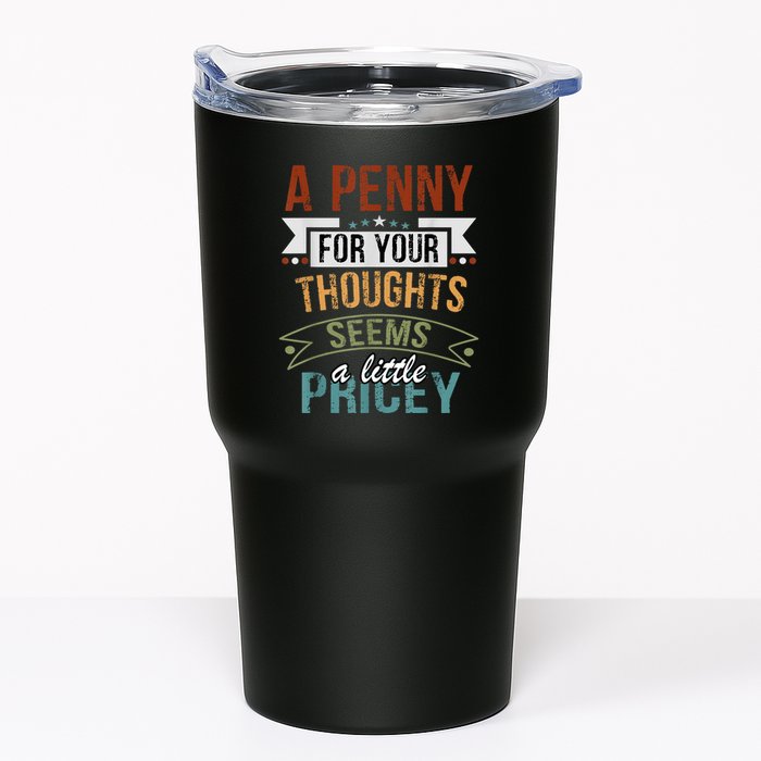 A Penny For Your Thoughts Seems A Little Pricey Funny Joke Tumbler