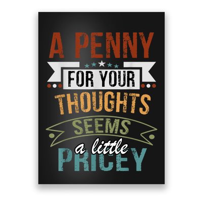 A Penny For Your Thoughts Seems A Little Pricey Funny Joke Poster